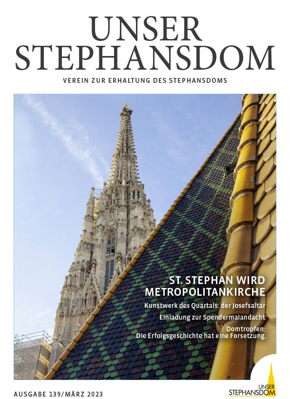 Vereinszeitung Unser Stephansdom 139, März 2023, Titel: St. Stephan wird Metropolitankirche